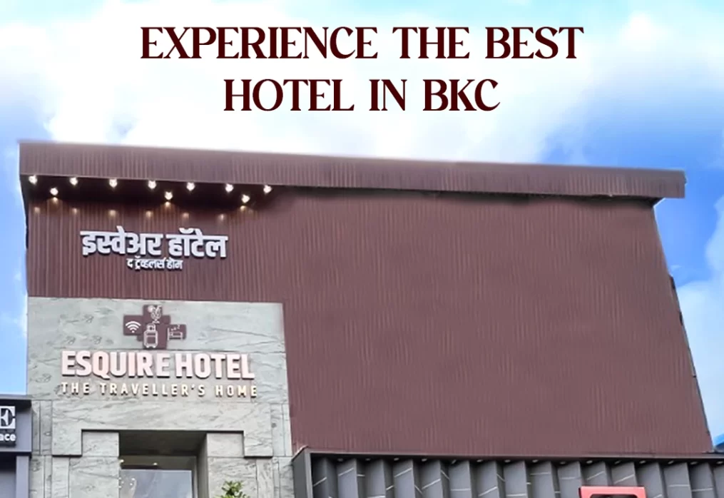 Top Hotels in BKC for Every Traveler- Esquire Hotel